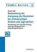 E-Book (pdf) Beobachtung der Aneignung des Deutschen bei mehrsprachigen Kindern und Jugendlichen von Marion Döll