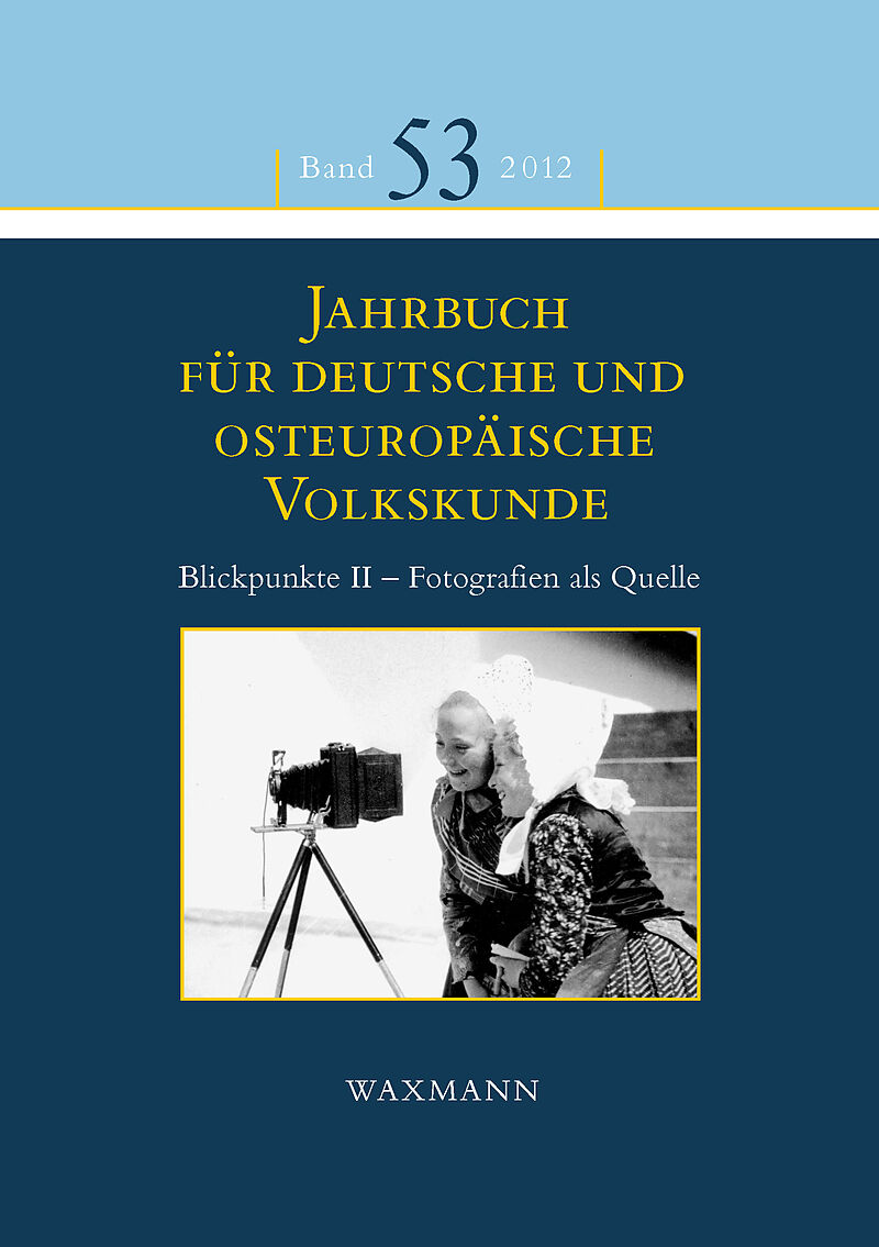 Jahrbuch für deutsche und osteuropäische Volkskunde. Blickpunkte II - Fotografien als Quelle zur Erforschung der Kultur der Deutschen im und aus dem östlichen Europa