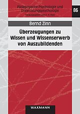 E-Book (pdf) Überzeugungen zu Wissen und Wissenserwerb von Auszubildenden von Bernd Zinn