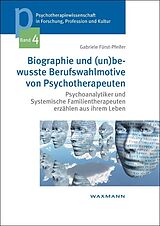E-Book (pdf) Biographie und (un)bewusste Berufswahlmotive von Psychotherapeuten von Gabriele Fürst-Pfeifer