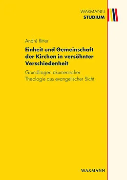 E-Book (pdf) Einheit und Gemeinschaft der Kirchen in versöhnter Verschiedenheit von André Ritter