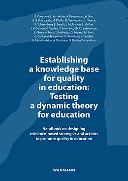 E-Book (pdf) Establishing a knowledge base for quality in education: Testing a dynamic theory for education von Wilfried Bos, Bert Creemers, Heinz Günter Holtappels