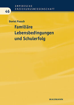 E-Book (pdf) Familiäre Lebensbedingungen und Schulerfolg von Daniel Paasch