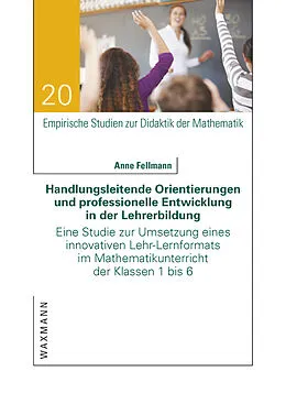 E-Book (pdf) Handlungsleitende Orientierungen und professionelle Entwicklung in der Lehrerbildung von Anne Fellmann