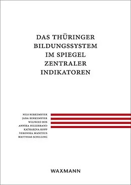 E-Book (pdf) Das Thüringer Bildungssystem im Spiegel zentraler Indikatoren von Jana Berkemeyer, Nils Berkemeyer, Wilfried Bos