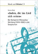 E-Book (pdf) »Juden, die ins Lied sich retten« - der Komponist Mieczyslaw Weinberg (1919-1996) in der Sowjetunion von Verena Mogl