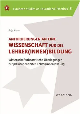 E-Book (pdf) Anforderungen an eine Wissenschaft für die Lehrer(innen)bildung von Anja Kraus