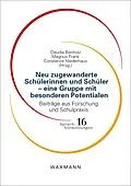 E-Book (pdf) Neu zugewanderte Schülerinnen und Schüler - eine Gruppe mit besonderen Potentialen von 