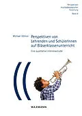 E-Book (pdf) Perspektiven von Lehrenden und SchülerInnen auf Bläserklassenunterricht von Michael Göllner