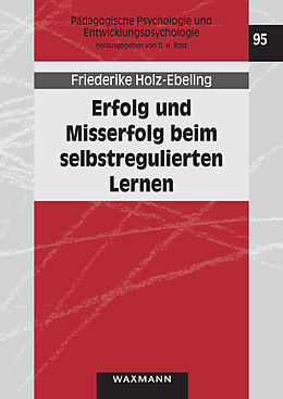 E-Book (pdf) Erfolg und Misserfolg beim selbstregulierten Lernen von Friederike Holz-Ebeling