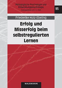 E-Book (pdf) Erfolg und Misserfolg beim selbstregulierten Lernen von Friederike Holz-Ebeling