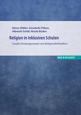 E-Book (pdf) Religion in inklusiven Schulen von Nicola Bücker, Rainer Möller, Annebelle Pithan