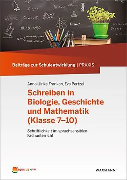 E-Book (pdf) Schreiben in Biologie, Geschichte und Mathematik (Klasse 7-10) von Anna Ulrike Franken, Eva Pertzel