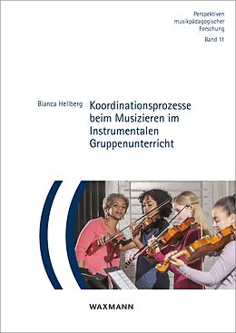 E-Book (pdf) Koordinationsprozesse beim Musizieren im Instrumentalen Gruppenunterricht von Bianca Hellberg