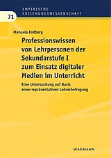 E-Book (pdf) Professionswissen von Lehrpersonen der Sekundarstufe I zum Einsatz digitaler Medien im Unterricht von Manuela Endberg