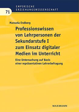 E-Book (pdf) Professionswissen von Lehrpersonen der Sekundarstufe I zum Einsatz digitaler Medien im Unterricht von Manuela Endberg