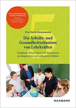 E-Book (pdf) Die Arbeits- und Gesundheitssituation von Lehrkräften von Eva-Maria Bennemann