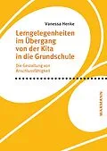 E-Book (pdf) Lerngelegenheiten im Übergang von der Kita in die Grundschule von Vanessa Henke