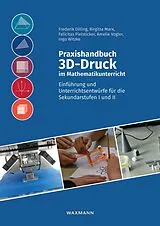 E-Book (pdf) Praxishandbuch 3D-Druck im Mathematikunterricht von Frederik Dilling, Birgitta Marx, Felicitas Pielsticker