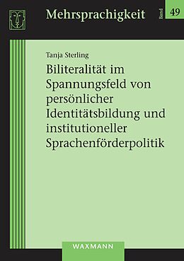 E-Book (pdf) Biliteralität im Spannungsfeld von persönlicher Identitätsbildung und institutioneller Sprachenförderpolitik von Tanja Sterling