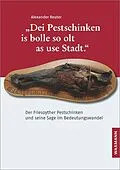 E-Book (pdf) 'Dei Pestschinken is bolle so olt as use Stadt.' von Alexander Reuter