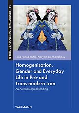 eBook (pdf) Homogenization, Gender and Everyday Life in Pre- and Trans-modern Iran de Maryam Dezhamkhooy, Leila Papoli-Yazdi