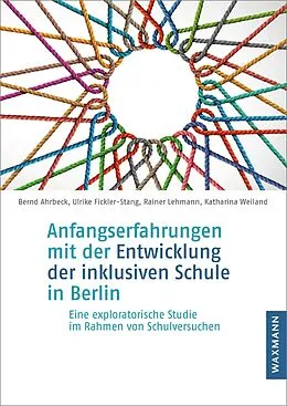 E-Book (pdf) Anfangserfahrungen mit der Entwicklung der inklusiven Schule in Berlin von Bernd Ahrbeck, Ulrike Fickler-Stang, Rainer Lehmann