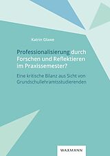 E-Book (pdf) Professionalisierung durch Forschen und Reflektieren im Praxissemester? von Katrin Glawe