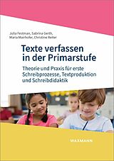 E-Book (pdf) Texte verfassen in der Primarstufe von Julia Festman, Sabrina Gerth, Maria Mairhofer