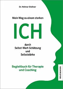 E-Book (pdf) Mein Weg zu einem starken ICH durch Selbst-Wert-Schätzung und Selbststärke von Helmar H. D. Dießner