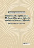 E-Book (pdf) Wissenschaftspropädeutische Methodenbildung und Methodik des Unterrichtsfaches Pädagogik von Judith Küper, Jörn Schützenmeister