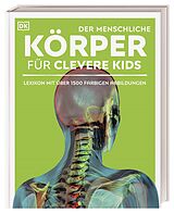 Fester Einband Wissen für clevere Kids. Der menschliche Körper für clevere Kids von Richard Walker, John Woodward, Shaila u a Brown