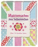 Fester Einband Mädchensachen zum Selbermachen von Dave King