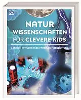Fester Einband Wissen für clevere Kids. Naturwissenschaften für clevere Kids von Chris Woodford, Steve Parker