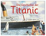 Fester Einband Die Geschichte der Titanic von Steve Noon