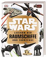 Fester Einband Star Wars Lexikon der Raumschiffe und Fahrzeuge von Landry Q. Walker