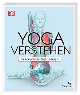 Kartonierter Einband Yoga verstehen - Die Anatomie der Yoga-Haltungen von Ann Swanson