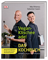 Fester Einband Vegan-Klischee ade! Das Kochbuch von Sebastian Copien, Niko Rittenau