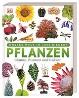 Fester Einband Unsere Welt in 1000 Bildern. Pflanzen von Sarah Jose