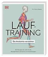 Kartonierter Einband Lauftraining  Die Anatomie verstehen von Chris Napier