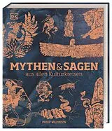 Fester Einband Mythen und Sagen aus allen Kulturkreisen von Philip Wilkinson
