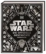 Fester Einband Star Wars Die offizielle Geschichte Neuausgabe von Kristin Baver, Pablo Hidalgo, Ryder Windham