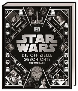 Fester Einband Star Wars Die offizielle Geschichte Neuausgabe von Kristin Baver, Pablo Hidalgo, Ryder Windham