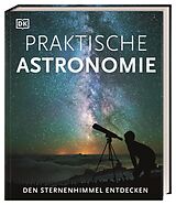 Fester Einband Praktische Astronomie. Den Sternenhimmel entdecken von Anton Vamplew, Will Gater