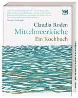 Fester Einband Mittelmeerküche. Ein Kochbuch von Claudia Roden