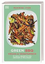Fester Einband Green BBQ: Vegan & vegetarisch von Rukmini Iyer