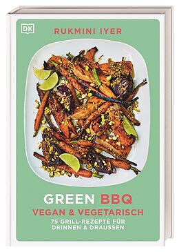 Fester Einband Green BBQ: Vegan &amp; vegetarisch von Rukmini Iyer