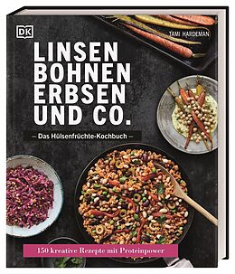 Fester Einband Linsen, Bohnen, Erbsen und Co.: Das Hülsenfrüchte-Kochbuch von Tami Hardeman