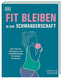 Kartonierter Einband Fit bleiben in der Schwangerschaft von Charlie Barker