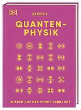 Fester Einband SIMPLY. Quantenphysik von Hilary Lamb, Giles Sparrow, Ben Still